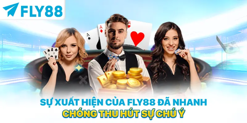 Sự xuất hiện của FLY88 đã nhanh chóng thu hút sự chú ý